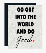 Load image into Gallery viewer, &quot;Go Out into the World and Do Good&quot; - Plantable Greeting Card
