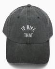 Keep Nature Wild -  "I’d Hike That" Dad  Hat